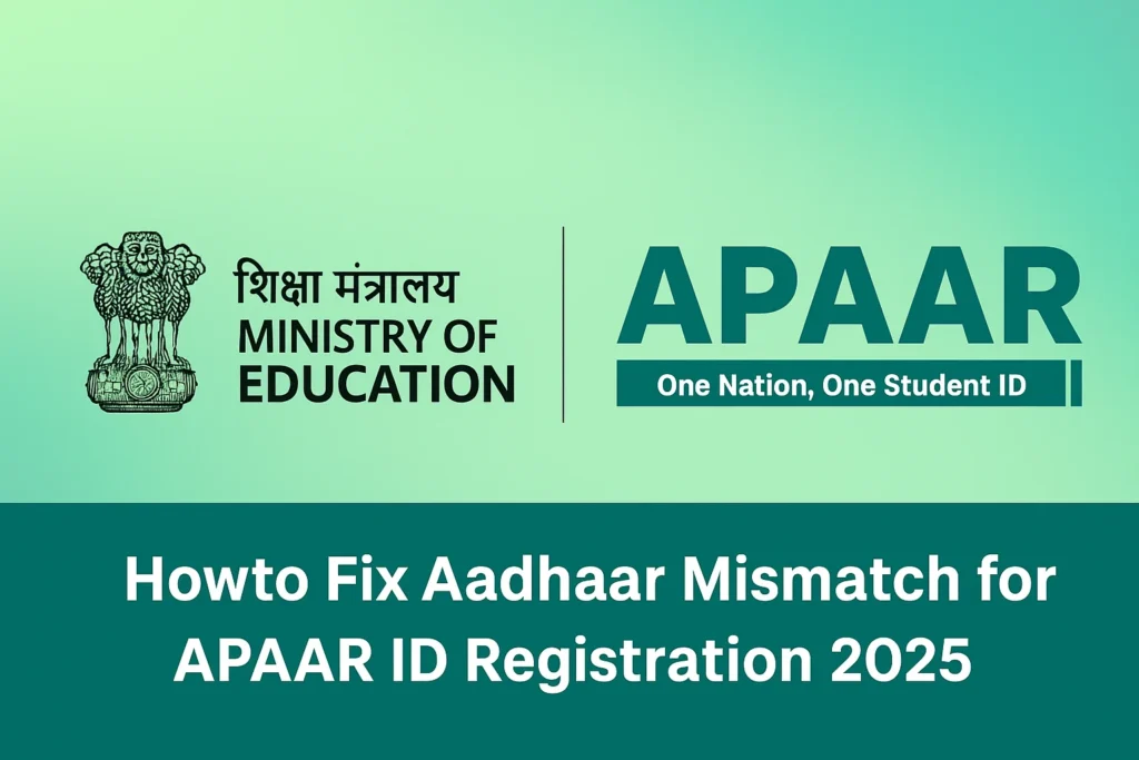 How to Fix Aadhaar Mismatch for APAAR ID Registration 2025
