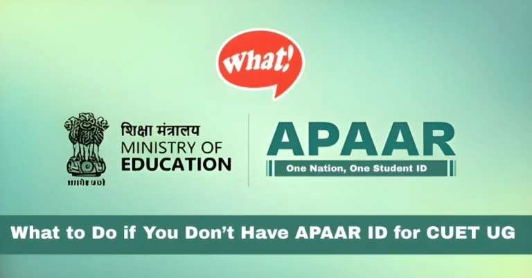 What to Do if You Don’t Have APAAR ID for CUET UG 2025